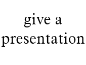 give a presentation